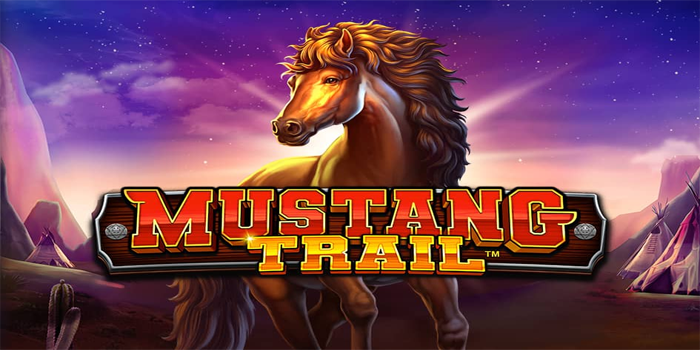 Trik Ampuh Menang Terus di Slot Mustang Trail